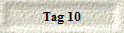 Tag 10