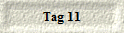 Tag 11