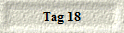 Tag 18