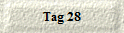 Tag 28