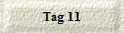 Tag 11