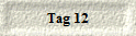 Tag 12