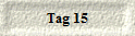 Tag 15