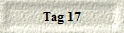 Tag 17