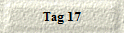 Tag 17