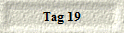 Tag 19