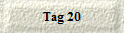 Tag 20