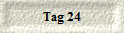 Tag 24