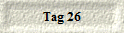 Tag 26