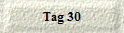 Tag 30